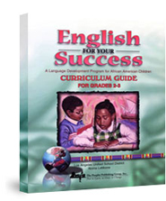 <br />
English for Your Success, Grades 2-3:<br />
A Language Development Program for African American Children